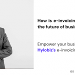 Image on e-invoicing strengthening the future of businesses Hylobiz